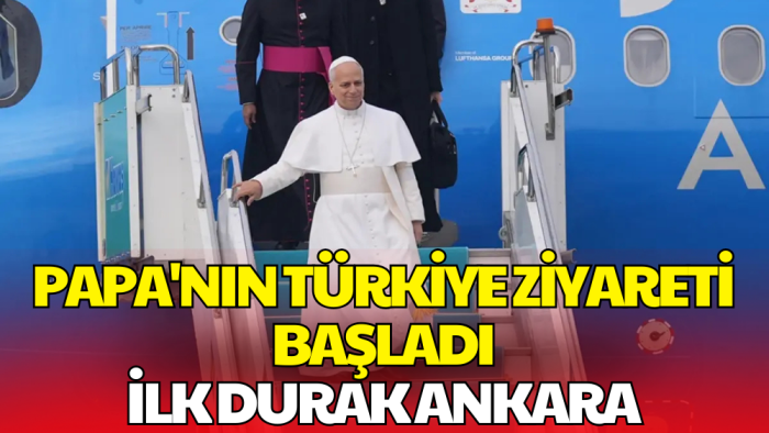 Papa'nın Türkiye Ziyareti Başladı